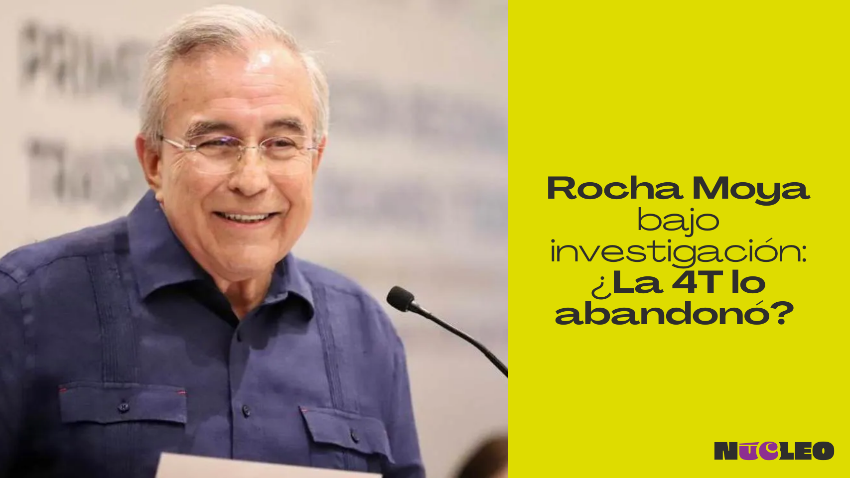 Rubén Rocha Moya bajo investigación, ¿la 4T lo abandonó?