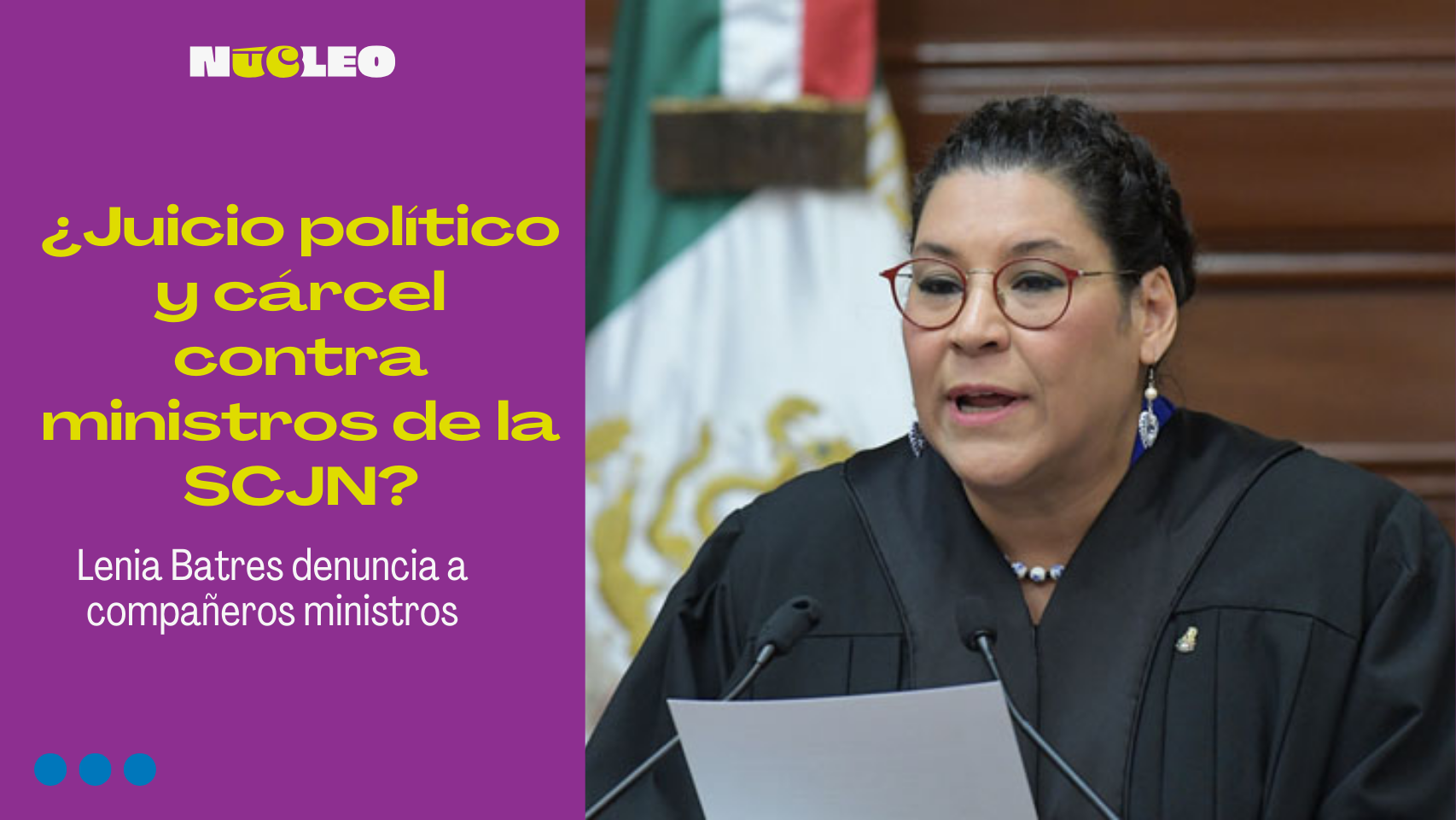 ¿Juicio político y cárcel contra ministros de la SCJN? Lenia Batres denuncia a compañeros ministros