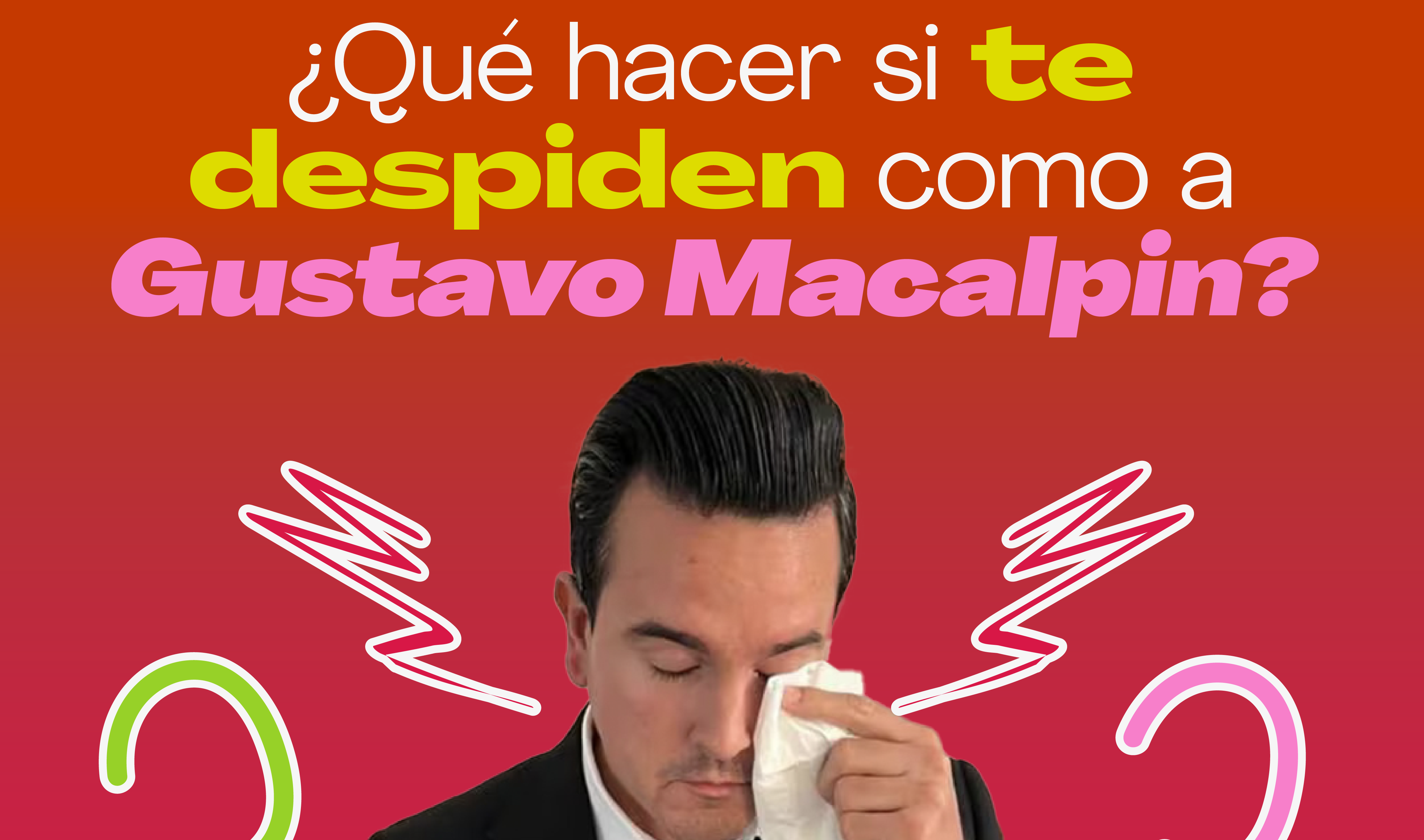 ¿Qué hacer si te despiden injustificadamente como al conductor Gustavo Macalpin?